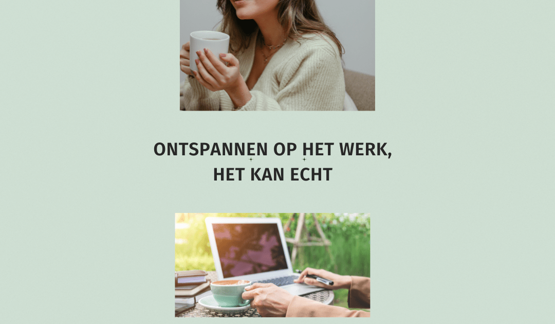 Ontspannen op het werk het kan echt